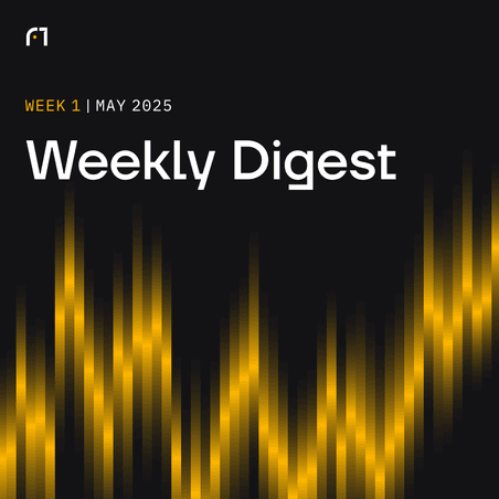 Weekly Digest: May 2025 | Week 1