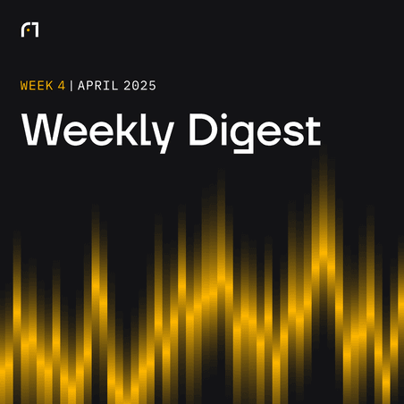 Weekly Digest: April 2025 | Week 4