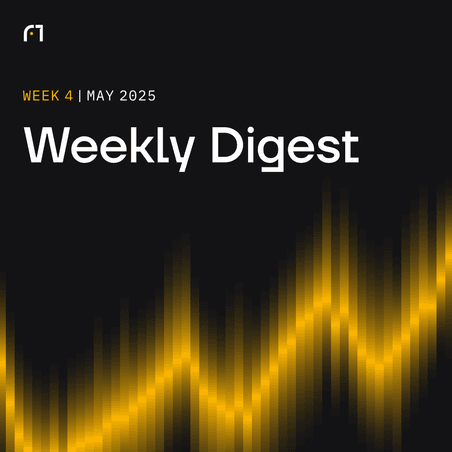 Weekly Digest: May 2025 | Week 4
